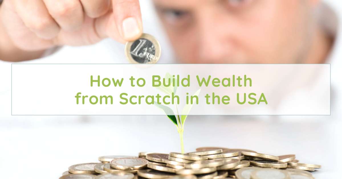How to Build Wealth from Scratch in the USA